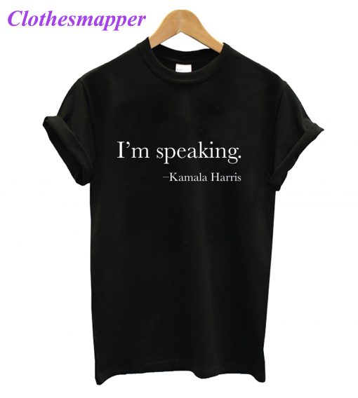 Im Speaking Kamala Haris T-Shirt
