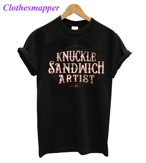 Knuckle Sandwich Artist T-Shirt