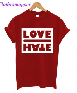 Love Hate T-Shirt