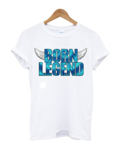 Born Legend T Shirt