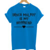 Draco Malfoy Is My Boyfriend T Shirt,