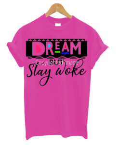 Dream But Stay Woke t shirt