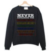 Never Apologize For sweatshirt