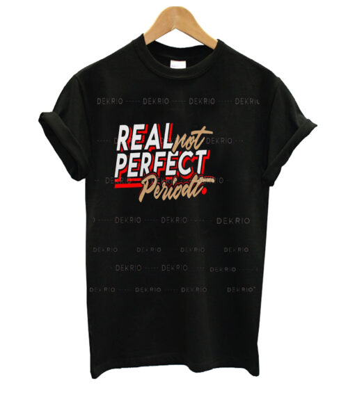 Real Not Perfect Pediodt T shirt