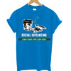 Social Distancing T shirt