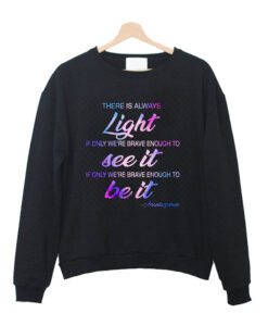 There Is Always Light sweatshirt