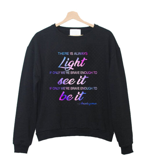 There Is Always Light sweatshirt