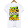 We Dont Shine T Shirt