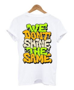 We Dont Shine T Shirt