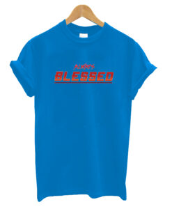 ALWAYS BLESSED T-Shirt