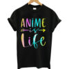 Anime Is Life T-Shirt