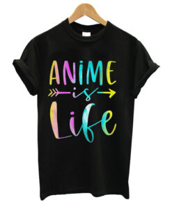 Anime Is Life T-Shirt