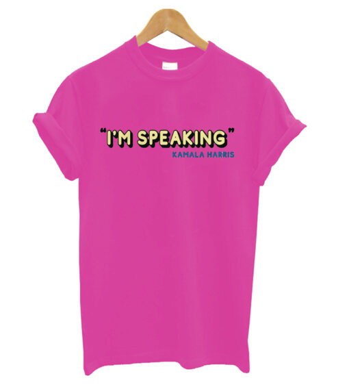 I'm Speaking T Shirt