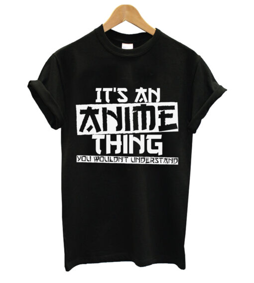 It's An Anime T-Shirt