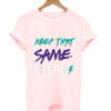 Keep That Same Energy T Shirt