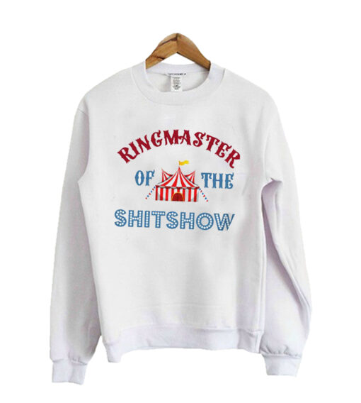 Ringmaster Of The Shitshow Sweatshirt