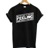 Feeling T-Shirts