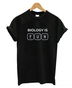 Biology Is Fun T-Shirt