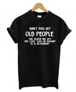 Don't Piss Old People T-Shirt