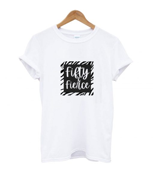 Fifty Fierce T-Shirtt