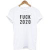 Fuck 2020 T-Shirt