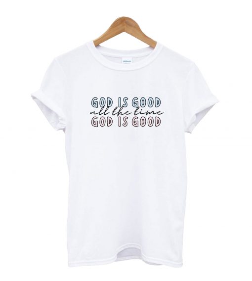 God Is Good T-Shirt