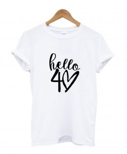 Hello Forty T-Shirt