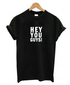 Hey You Guys T-Shirt