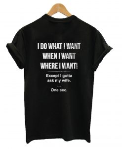 I Do What I Want T-Shirt