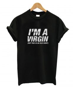 I'm A Virgin T-Shirt