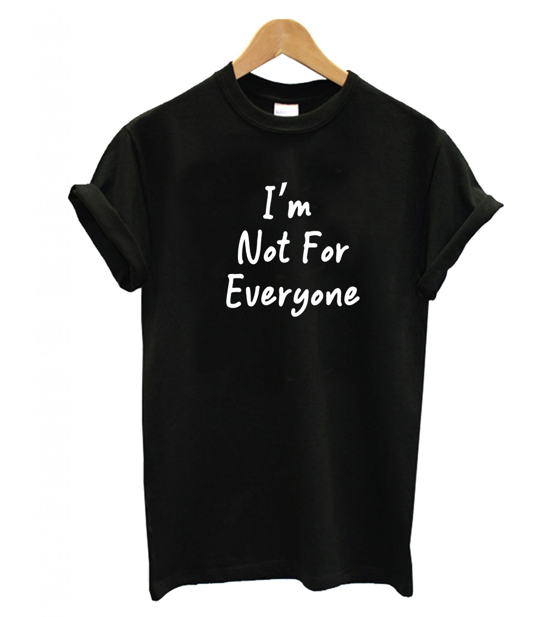 Im ot Far Everyone T-Shirrt – clothesmapper