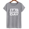 It's Game Day T-Shirt