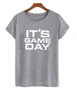 It's Game Day T-Shirt