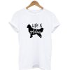 Life Is Golden Retriever T-Shirt