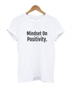Mindset On Positivity T-Shirt