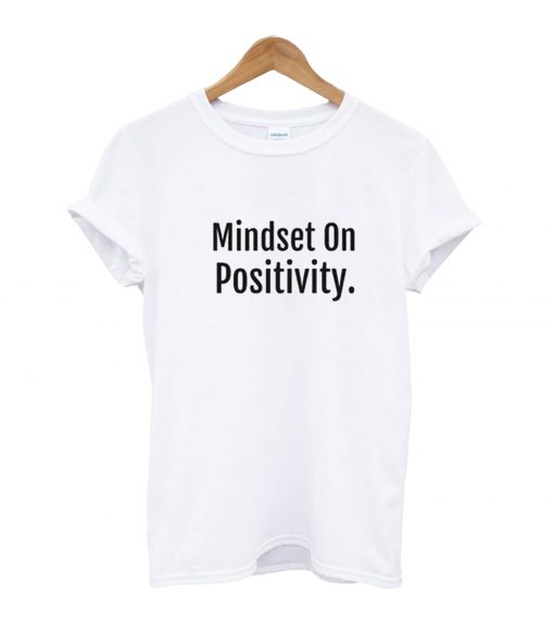 Mindset On Positivity T-Shirt