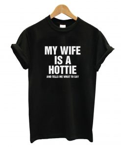 My Wife I A Hottie T-Shirt
