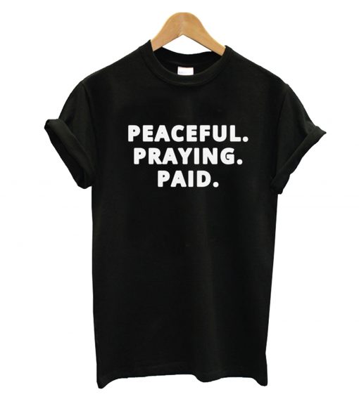 Peaceful Praying Paid T-Shirt