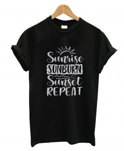 Sunrise Sunburn Sunset Repeat T-Shirt