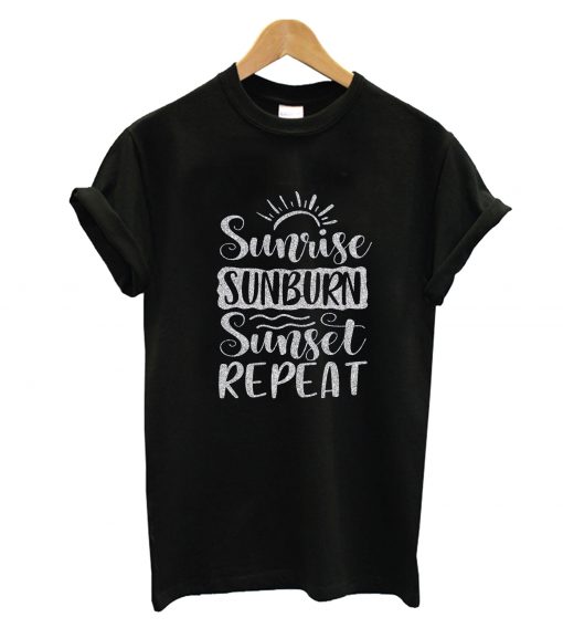 Sunrise Sunburn Sunset Repeat T-Shirt