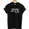 Thou Shall Not Try Me T-Shirt