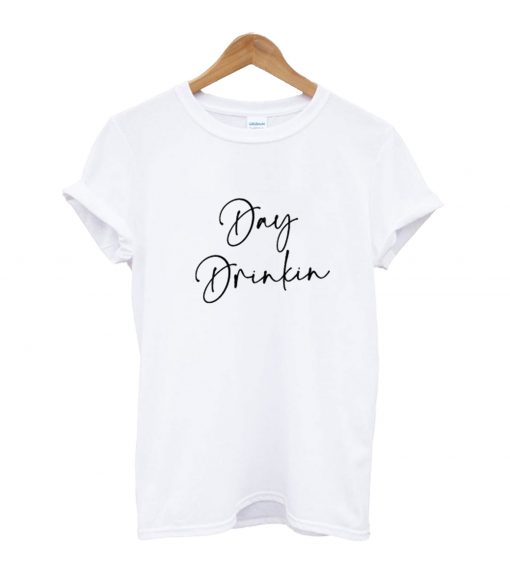 Day Drinkin T-Shirt