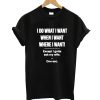 I Do What I Want Except I Gotta Ask My Wife T-Shirt