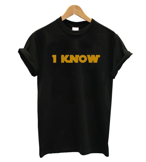 I KNow T-Shirt