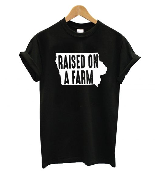 Raised on a Farm T-Shirt