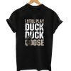 Duck Duck Goose - Duck Hunting T-Shirt