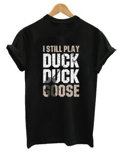 Duck Duck Goose - Duck Hunting T-Shirt