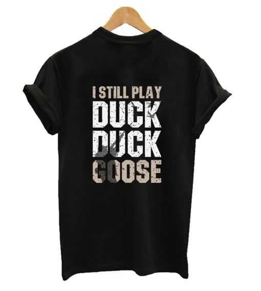 Duck Duck Goose - Duck Hunting T-Shirt