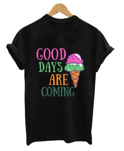 Good Day Ice-Cream Funny T-shirt