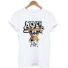 NEVER STOP T-Shirt'